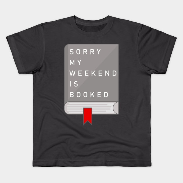 Sorry my weekend is booked Kids T-Shirt by HiPolly